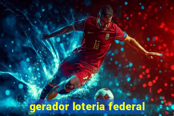 gerador loteria federal